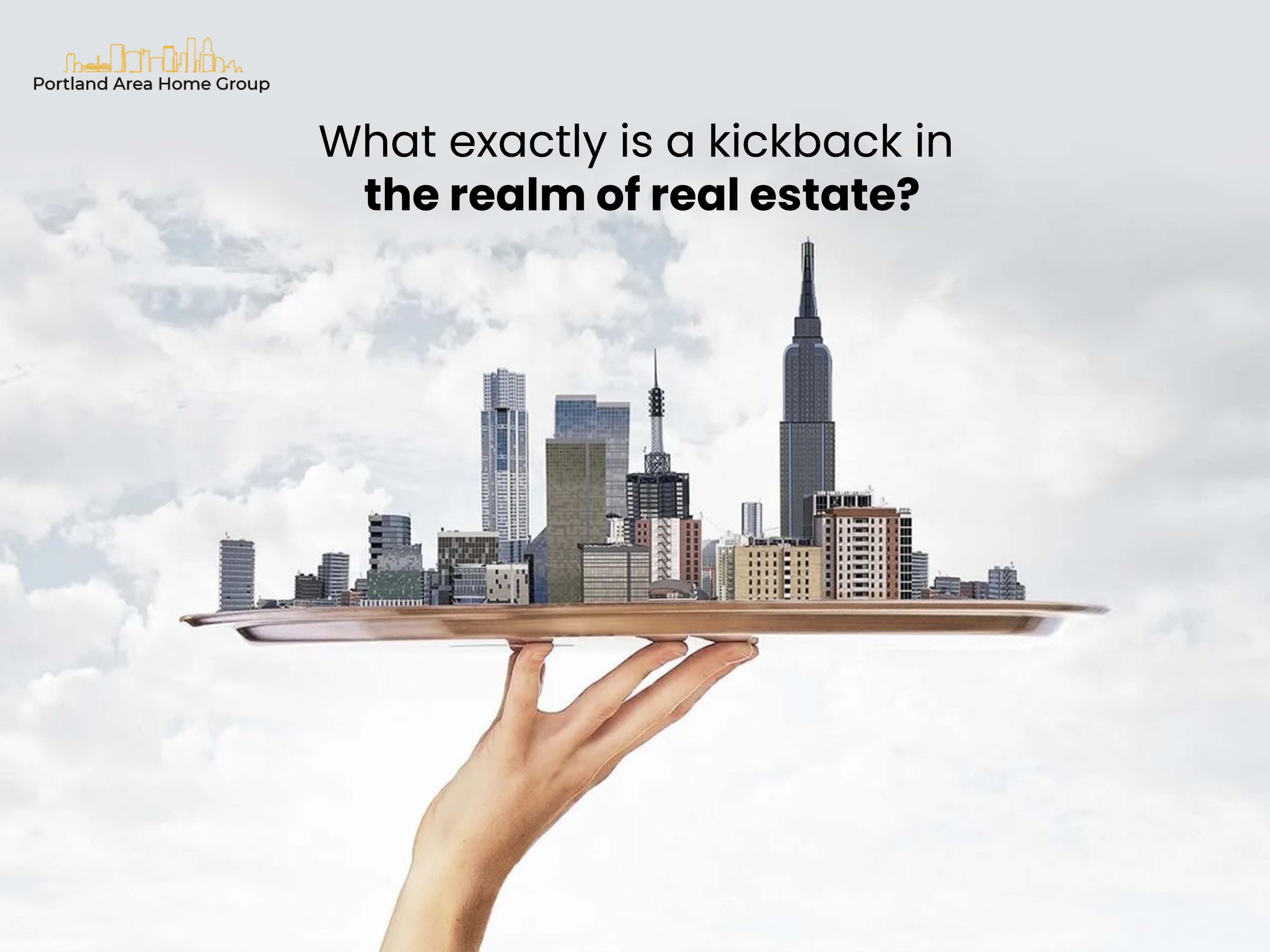 What exactly is a kickback in the realm of real estate?